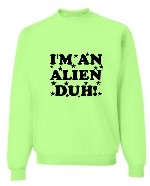 im an alien duh shirt