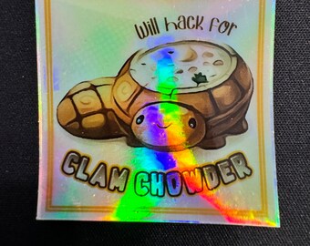 Will Hack for Clam Chowder Holographic Sticker
