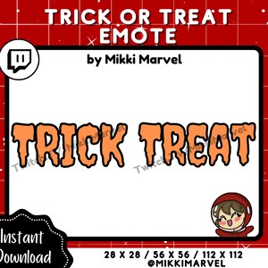 May include: A digital illustration of a Halloween-themed Twitch emote featuring the text "TRICK TREAT" in orange dripping letters. The emote is designed for use on the Twitch streaming platform. The text "TRICK OR TREAT EMOTE" is at the top of the image, and the text "by Mikki Marvel" is below the emote. The text "Instant Download" is in the lower left corner of the image. The text "28 X 28 / 56 X 56 / 112 X 112 @MIKKIMARVEL" is at the bottom of the image.