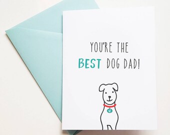 You're the best dog dad card, Birthday Card from the Dog, Valentine's from the dog, Greeting Cards from the Dog