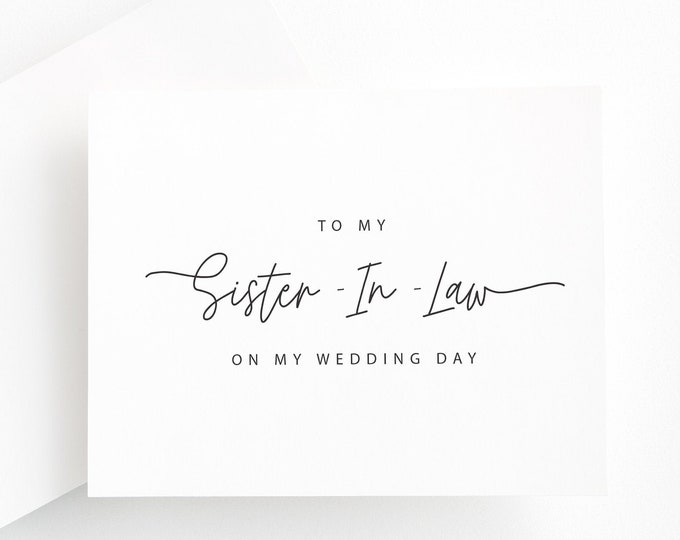 To My Sister-in-Law on My Wedding Day Card, Sister of the Bride or Groom, Wedding Card for Future Sister, Sentimental In-Law Card