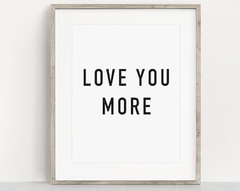 Printable Love You More Minimalist Wall Decor, Black and White Love You More Wall Decor Wedding Gift, Nursery Art, 11" x 14" Wall Art