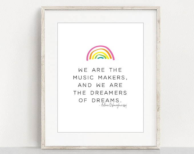 Print at Home "We are the Music Makers and We Are the Dreamers of Dreams" ARTHUR O'SHAUGHNESSY, Print Yourself Wall Art Decor for Home