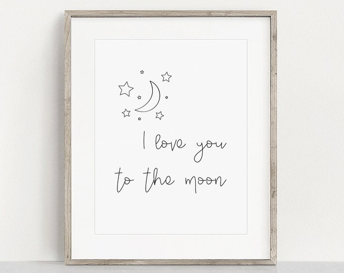 I love you to the moon and Back Nursery Wall Decor, Moon Decor, Love you to the moon and back print, Gender Neutral Wall Decor for Nursery