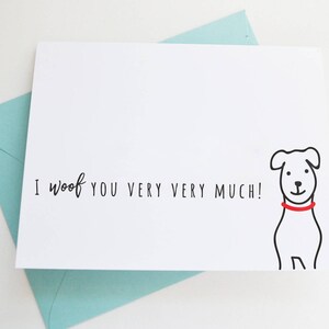 GREETING CARD I woof you very much card, Cards for Dog People, Dog Lover Card and Gift, Ideal Gift for Dog Lovers, Cute Dog Card image 1