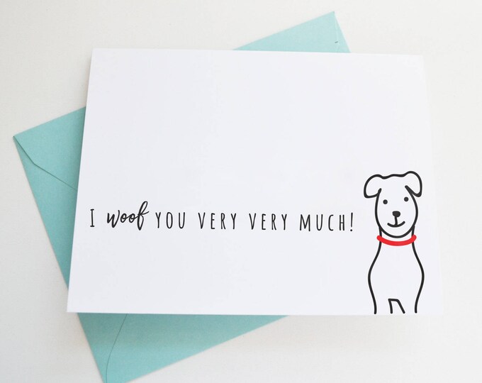 GREETING CARD - I woof you very much card, Cards for Dog People, Dog Lover Card and Gift, Ideal Gift for Dog Lovers, Cute Dog Card