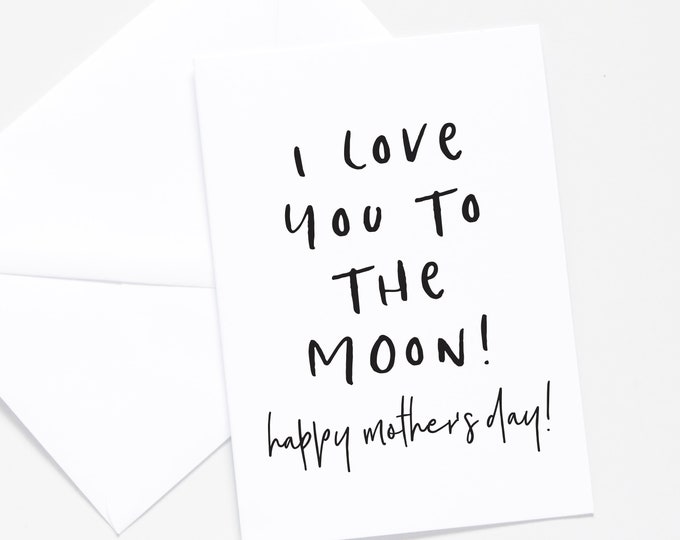 Happy Mothers Day Card, I love you to the moon card for Mother's Day, Card for Mom, Card for Wife, Card for Grandma, Card for Auntie
