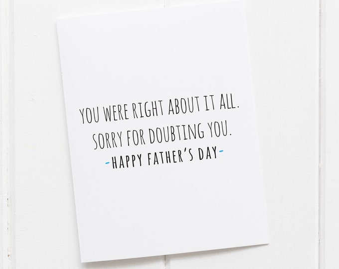 Father's Day card, Funny Father's Day card, Card for Dad, You were right about everything