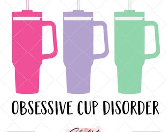 Obsessive Cup Disorder Stanley tumbler Inspired for Silhouette studio and Cricut design space, cutting files, instant download