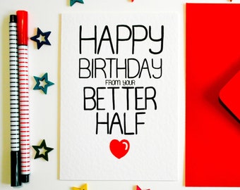 Gelukkige verjaardag van je betere helft grappige verjaardagskaart, man, vrouw, vriend, vriendin, partner, verjaardagskaart, voor hem, voor haar