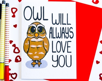 Owl Will Always Love You Love Card, Anniversary Card, Owl Pun Birthday Card, Funny Card For Boyfriend, Girlfriend, Husband, Wife, Fiance