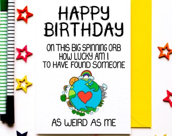 Grappige Happy Birthday Card voor vrouw, man, vriendin, vriend, Partner, beste vriend, Weirdo Love verjaardagskaart, grap verjaardagskaart