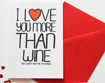 I Love You More Than Wine But Don't Ask Me To Choose Funny Anniversary card, Valentine's card, Birthday card from a Wine Lover, Love card