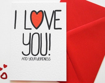 I Love You! And Your Weirdness Funny Anniversary card, Valentine's card, Birthday card, Amusing Love card, Card for Your Weirdo