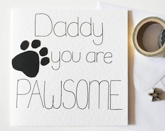 Father's Day card from the Dog, Card for dog Daddy, Daddy you are Pawsome Brithday card from man's best friend, Animal lover dog card