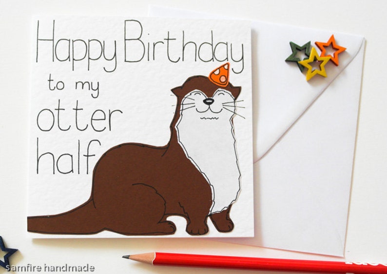 Funny Otter Birthday Card, Birthday Card For A Husband, Wife, Girlfriend, Boyfriend, Happy Birthday For My Otter half, Cute Otter Card image 5