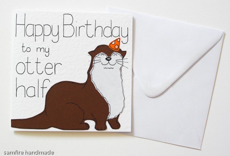 Funny Otter Birthday Card, Birthday Card For A Husband, Wife, Girlfriend, Boyfriend, Happy Birthday For My Otter half, Cute Otter Card image 3