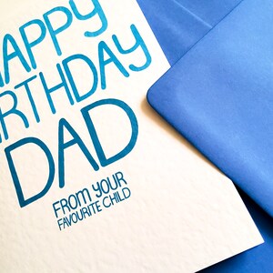 HAPPY BIRTHDAY DAD From Your Favourite Child, Ironic birthday card for your father, dad, daddy on his birthday, Tongue in Cheek funny Card image 4
