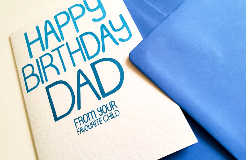HAPPY BIRTHDAY DAD From Your Favourite Child, Ironic birthday card for your father, dad, daddy on his birthday, Tongue in Cheek funny Card image 4