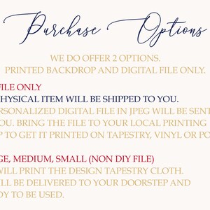 May include: Text on a white background explaining the purchase options for a backdrop.  You can choose to purchase a printed backdrop or a digital file only.  The digital file can be printed at a local print shop on tapestry, vinyl, or poster.  You can also purchase a printed backdrop in large, medium, or small sizes.