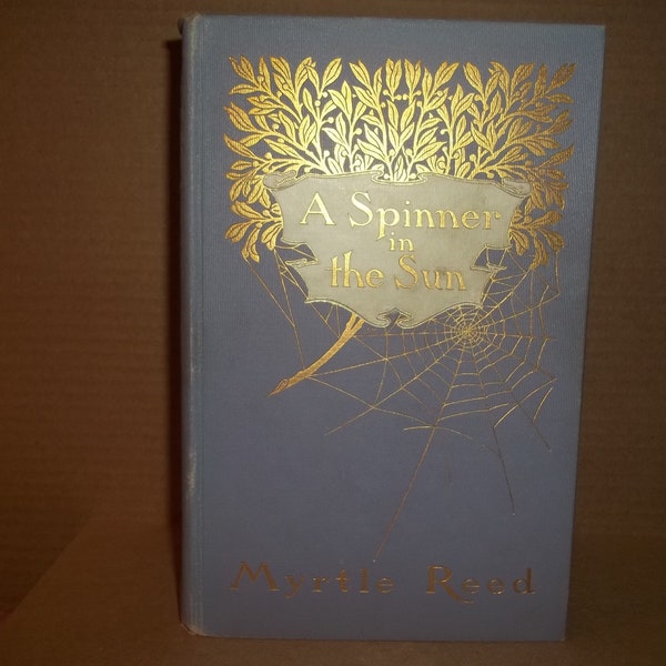 A Spinner in the Sun, FIRST EDITION, by Myrtle Reed. Gently used, Paint and Gilded Lavendar Cover,1906