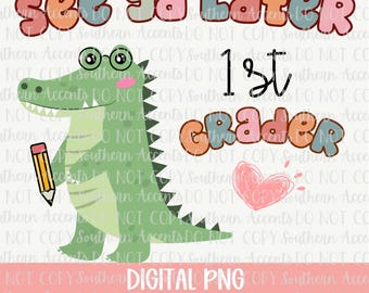 Bis später Erstklässler Alligator PNG, Erste Klasse, Schulende Sublimationsdesign, Lehrer Bunte Schüler Png, 1.Klasse Doodles Png