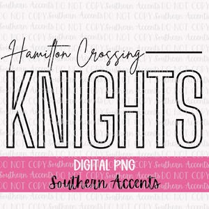 Peut inclure: Graphique en noir et blanc avec les mots "Hamilton Crossing" en écriture manuscrite au-dessus du mot "KNIGHTS" en gras et souligné. L'image comprend le texte "DIGITAL PNG" et "Southern Accents" en rose.
