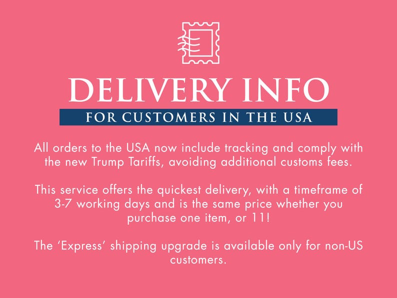 May include: A pink informational graphic with a white stamp icon at the top. The text reads: DELIVERY INFO FOR CUSTOMERS IN THE USA. All orders to the USA now include tracking and comply with the new Trump Tariffs, avoiding additional customs fees.