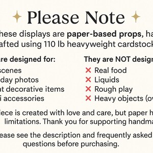 May include: An informational sign with black text on a cream background. The text reads: Please Note. These displays are paper-based props, handcrafted using 110 lb heavyweight cardstock. They are designed for: Elf scenes, Holiday photos, Light decorative items, Mini accessories. They are NOT designed for: Real food, Liquids, Rough play, Heavy objects (over 3-4). Each piece is created with love and care, but paper has natural limitations. Thank you for supporting handmade! Please see the description and frequently asked questions before purchasing.