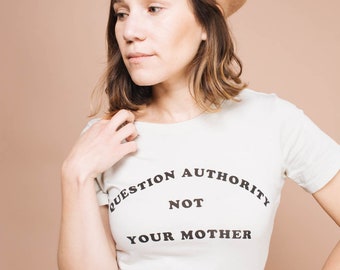 Question Authority Not Your Mother | Fitted Crewneck