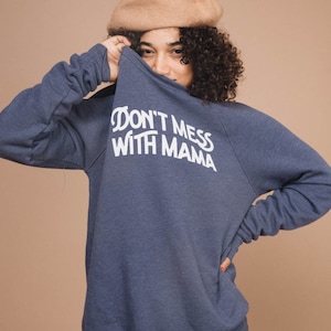 Don't Mess with Mama | Unisex Sweatshirt