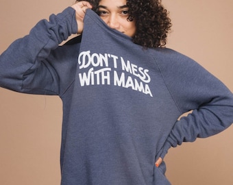 Don't Mess with Mama | Unisex Sweatshirt