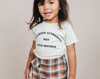 Question Authority Not Your Mother | Kids