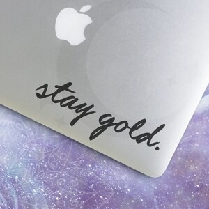 Stay Gold, Stay Gold Decal, Stay Gold Sticker, Stay Gold Ponyboy, Gold, Laptop Stickers, Laptop Decal, MacBook Decal, Car Decal, Vinyl Decal image 2