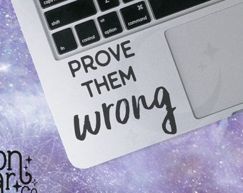 Prove Them Wrong (2), Motivational Decal, Quote Decal, Quote Sticker Laptop Stickers, Laptop Decal, Macbook Decal, Car Decal, Vinyl Decal
