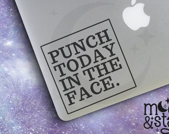 Punch Today In The Face, Quote Decal, Quote Sticker, Laptop Quote, Laptop Stickers, Laptop Decal, Macbook Decal, Car Decal, Vinyl Decal