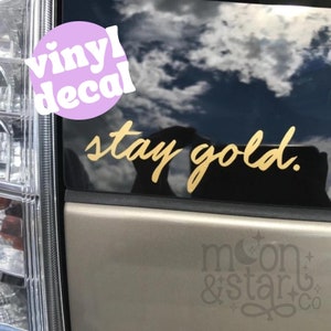 Stay Gold, Stay Gold Decal, Stay Gold Sticker, Stay Gold Ponyboy, Gold, Laptop Stickers, Laptop Decal, MacBook Decal, Car Decal, Vinyl Decal image 1