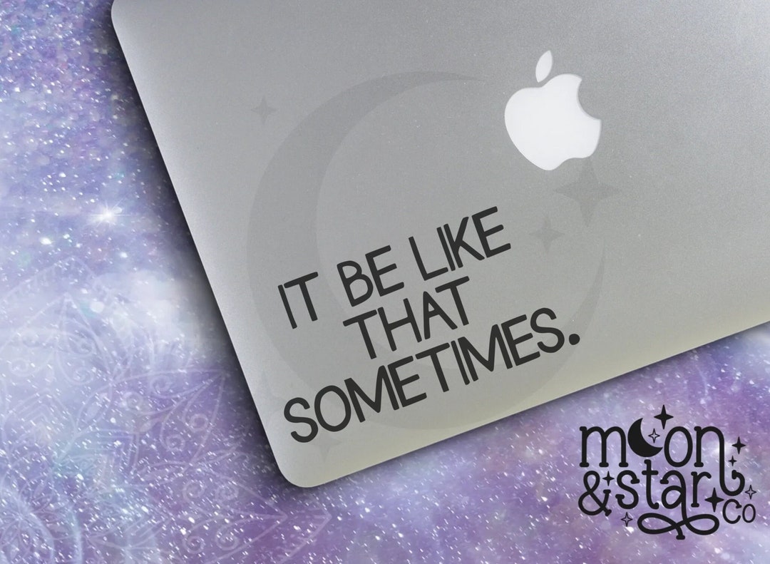 It Be Like That Sometimes, Funny Decal, Funny Sticker, Meme Decal, Meme ...