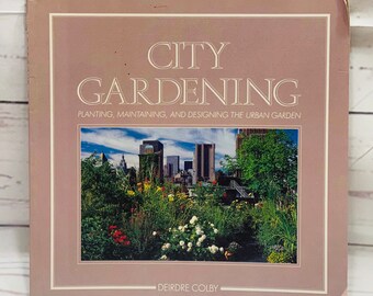 Vintage 1987 Book City Gardening by Deirdre Colby