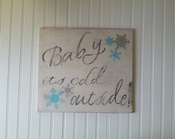 Distressed and vintage look Baby its cold outside Christmas or holiday wall hanging/decor