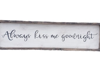 Rustic Always kiss me goodnight sign/cottage/farmhouse decor/living room decor/bedroom decor