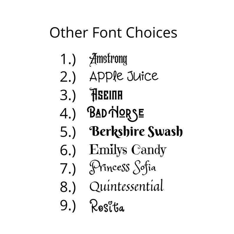 May include: A list of nine different font choices for a design project. The fonts are listed in order from 1 to 9. The fonts are: Amstrong, Apple Juice, ASEINA, BADHORSE, Berkshire Swash, Emilys Candy, Princess Sofia, Quintessential, and Rosita.
