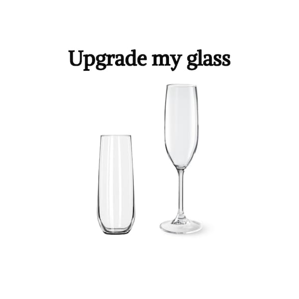 upgrade my glass to a Champagne flute