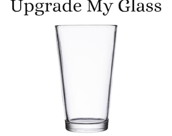 upgrade my glass to a pint glass