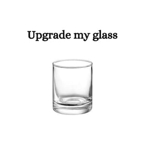 upgrade my glass to a rocks glass