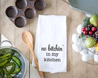 No Bitchin' in my kitchen Flour Sack Towel