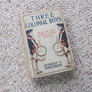 Antique book, Three Colonial Boys published 1895 in very nice antique 130 year old condition by Everett T. Tomlinson