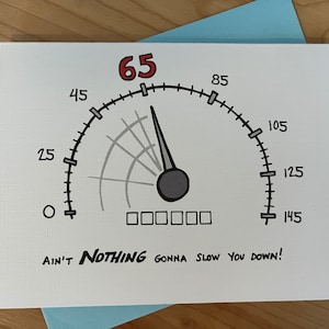 65e verjaardagskaart: "Ain't NOT NOTHING Gonna Slow Down!" Tekenfilm