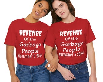 Revenge of the Garbage People T-Shirt - November 5 2024. Funny T shirt Celebrating the Election of President Trump