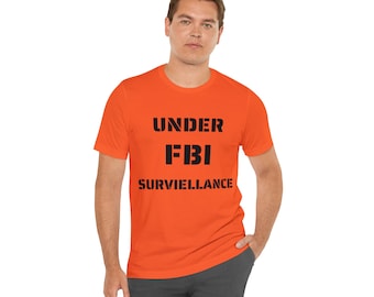 Under FBI Surveillance T-Shirt: Funny Anti-Government Tee